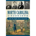 North Carolina Unionists and the Fight Over Secession
