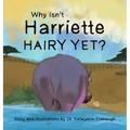 Why Isn't Harriette Hairy Yet?
