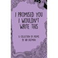 I Promised You I Wouldn't Write This