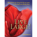 Live Large!: Affirmations for Living the Life You Want in the Body You Already Have