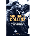 Michael Collins and the Making of the Irish State