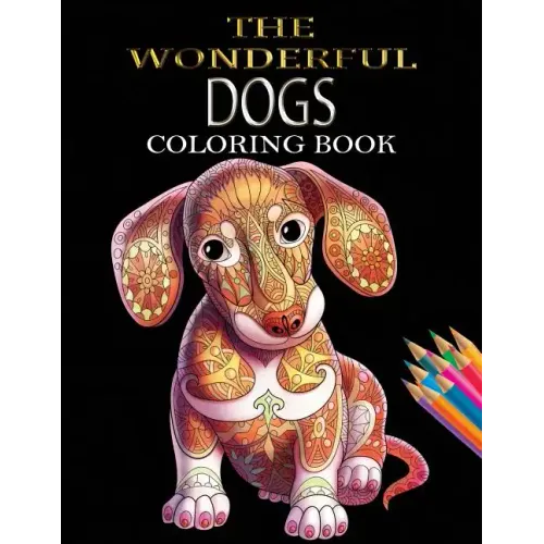 The Wonderful Dogs Coloring Book: Dogs Coloring Book for Adults & Dog Lover for Grown-Ups (Animal Coloring Books)