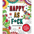 Happy as F*ck: A Sweary Coloring Book
