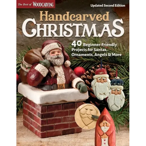 Handcarved Christmas, Updated Second Edition: 40 Beginner-Friendly Projects for Santas, Ornaments, Angels & More