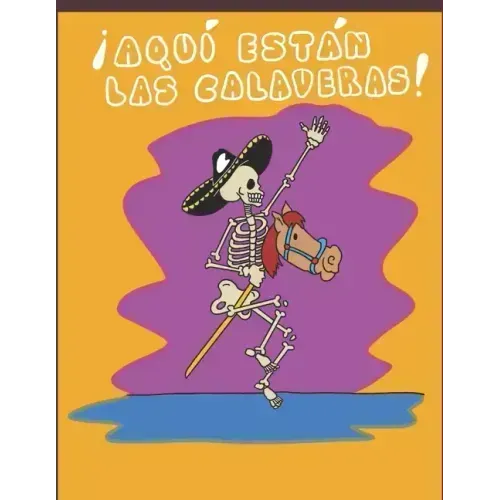 ¡Aquí están las calaveras!: Poemas y rimas para niños para celebrar el "Día de muertos"