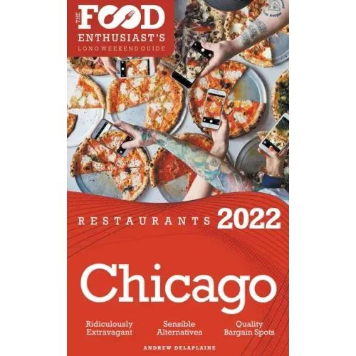 2022 Chicago Restaurants - The Food Enthusiast's Long Weekend Guide