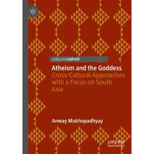 Atheism and the Goddess: Cross-Cultural Approaches with a Focus on South Asia