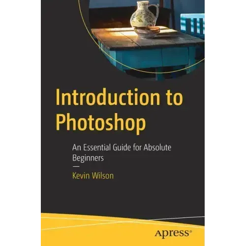 Introduction to Photoshop: An Essential Guide for Absolute Beginners