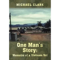 One Man's Story: Memoirs of a Vietnam Vet