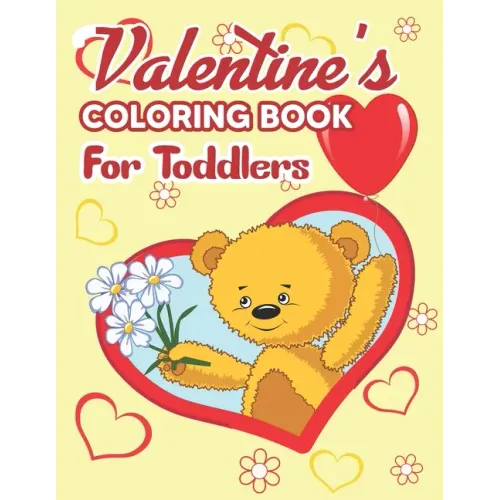 Valentine's Coloring Book for Toddlers: Valentine's Day Coloring Book - Fun Valentine Books For Toddlers, Valentine's Day Coloring Book of Hearts, Che