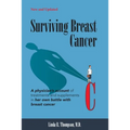 Surviving Breast Cancer: A physician's account of treatments and supplements in her own battle with breast cancer