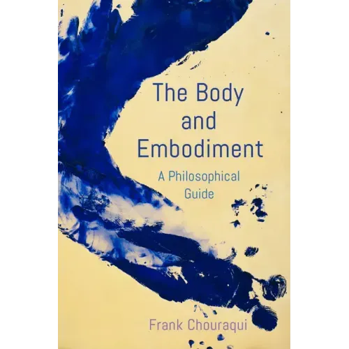 The Body and Embodiment: A Philosophical Guide
