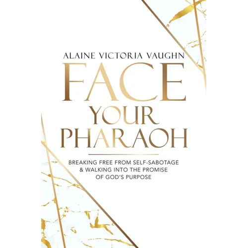 Face Your Pharaoh: Breaking Free from Self-Sabotage & Walking into the Promise of God's Purpose