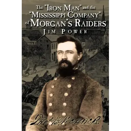 The "Iron Man" and the "Mississippi Company" of Morgan's Raiders