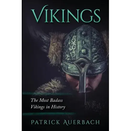 Vikings: The Most Badass Vikings in History