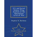 U.S. and Soviet Rotary Wing Aviation at the Operational Level of War - War College Series