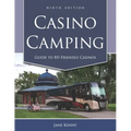 Casino Camping: Guide to RV-Friendly Casinos, 9th Edition
