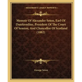 Memoir of Alexander Seton, Earl of Dunfermline, President of the Court of Session, and Chancellor of Scotland (1882)