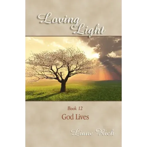 Loving Light Book 12, God Lives