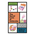The Secret Lives of Molecules