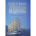 Crete to Egypt: Missing Links of the Rigveda