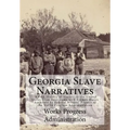 Georgia Slave Narratives: A Folk History of Slavery in the United States From Interviews with Former Slaves