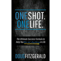 OneShot. OneLife.(R): The Ultimate Success Formula to Help You Win At Anything In Life