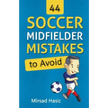 44 Soccer Midfielder Mistakes to Avoid