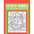 Color By Number Coloring Book For Adults: Stress Relieving And Relaxing Designs!