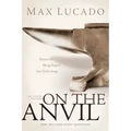 On the Anvil: Max Lucado's First Book