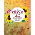 The Little Book of Self-Care for Leo: Simple Ways to Refresh and Restore--According to the Stars