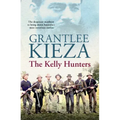 The Kelly Hunters: The Gripping True Story of the Desperate Manhunt to Bring Down Australia's Most Notorious Outlaw, from the Bestselling Award-Winnin