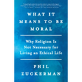 What It Means to Be Moral: Why Religion Is Not Necessary for Living an Ethical Life
