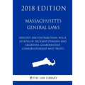 Massachusetts General Laws - Descent and Distribution, Wills, Estates of Deceased Persons and Absentees, Guardianship, Conservatorship and Trusts (201