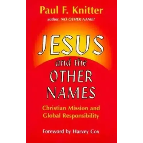 Jesus and the Other Names: Christian Mission and Global Responsibility