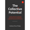 The Collective Potential: A Holistic Approach to Managing Information Flow in Collaborative Design and Construction Environments
