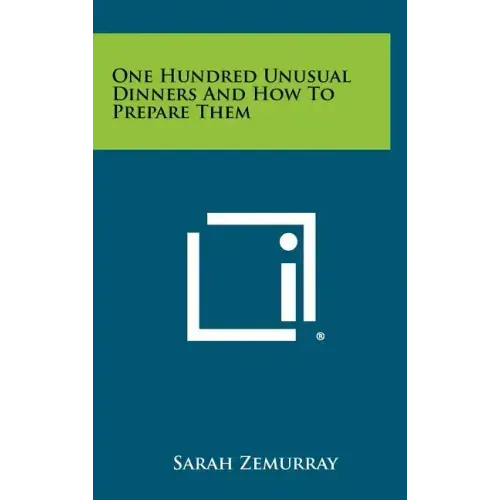 One Hundred Unusual Dinners And How To Prepare Them