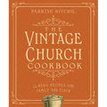 The Vintage Church Cookbook: Classic Recipes for Family and Flock