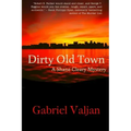Dirty Old Town: A Shane Cleary Mystery