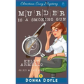 Murder Is A Smoking Gun: Christian Cozy Mystery