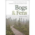 Bogs & Fens: A Guide to the Peatland Plants of the Northeastern United States and Adjacent Canada