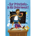 Our Principal's in His Underwear!