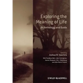 Exploring the Meaning of Life: An Anthology and Guide