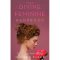 Divine Feminine Handbook Volume Ii: Unleash Your Inner Goddess