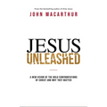 Jesus Unleashed: A New Vision of the Bold Confrontations of Christ and Why They Matter