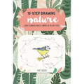 Ten-Step Drawing: Nature: Learn to Draw 60 Plants & Animals in Ten Easy Steps!