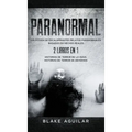 Paranormal: Colección de Escalofriantes Relatos Paranormales Basados en Hechos Reales. 2 libros en 1 -Historias de Terror de la Ou