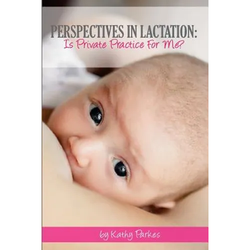 Perspectives In Lactation: Is Private Practice For Me?