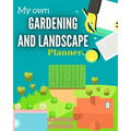 My Own Gardening And Landscape Planner: Step-By-Step Practical Log to Design and Build Garden - Complete Garden Projects - Expenses, Seasonal Rotation