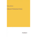 A Manual of Parliamentary Practice